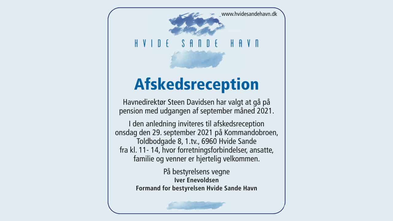 Formanden for den kommunal selvstyrehavn, Iver Enevoldsen ønsker i anledningen af Steen Davidsen’s fratræden, at markere dette med en afskedsreception onsdag den 29. september 2021 på Kommandobroen på Toldbodgade i Hvide Sande.